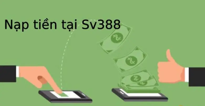 Nạp Tiền Sv388 Siêu Tốc - Bí Quyết Hướng Dẫn Chi Tiết Từ A Đến Z
